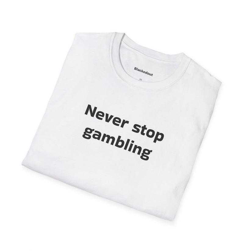 Never Stop T-Shirt