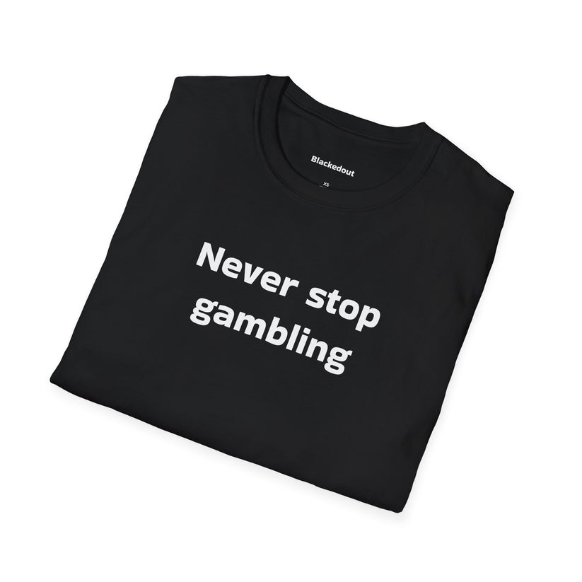 Never Stop T-Shirt